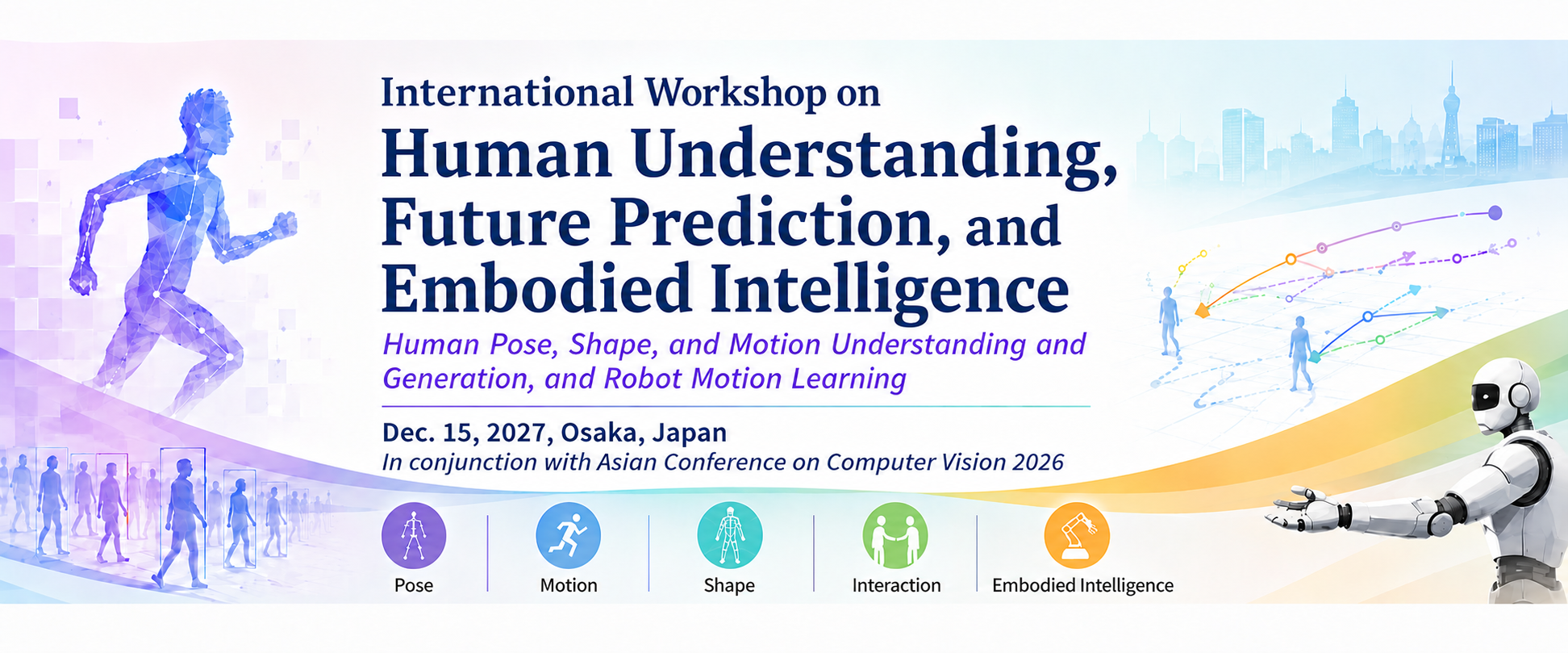 International Workshop on Human Understanding, Future Prediction, and Embodied Intelligence